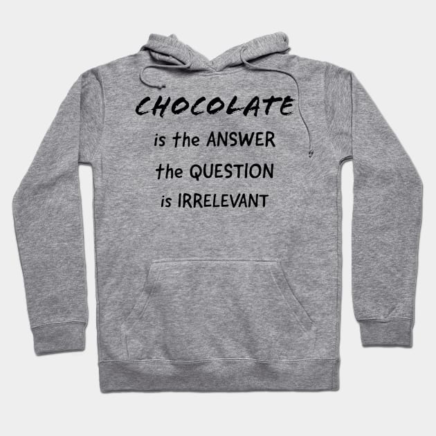 Chocolate is the Answer Hoodie by MzBink